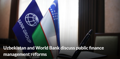 Uzbekistan and World Bank discuss public finance management reforms