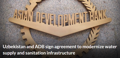 Uzbekistan and ADB sign agreement to modernize water supply and sanitation infrastructure
